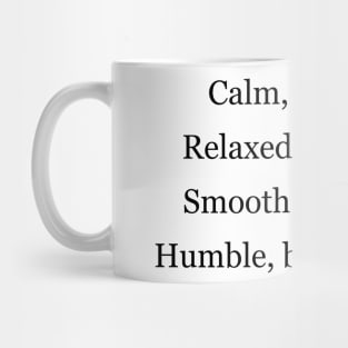 calm,but alert. relaxed, but ready. smooth, but sharp. humble, but confident Mug